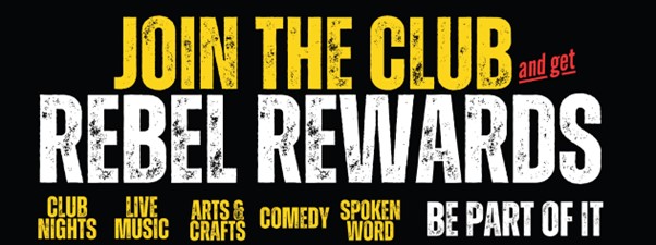 JOIN THE CLUB and get REBEL REWARDS